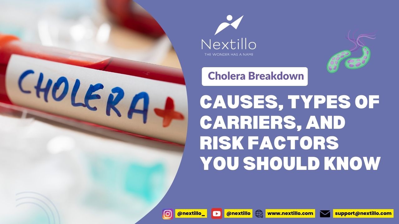 Cholera Breakdown: Causes, Types of Carriers, and Risk Factors You Should Know